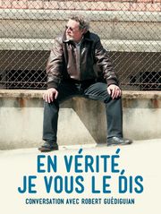 En vérité je vous le dis, conversation avec Robert Guédiguian
