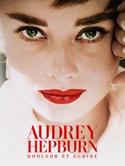 Audrey Hepburn, douleur et gloire