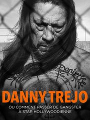 Danny Trejo ou comment er de gangster à star Hollywoodienne