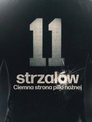 11 strzałów: Ciemna strona piłki nożnej