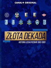 Złota Dekada. Historia Lecha Poznań 1983-1993