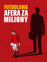 Futbolowa afera za miliony