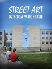 Street Art: dzieciom w Donbasie