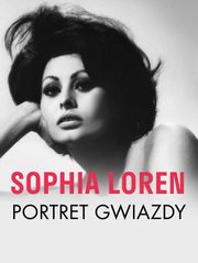 Sophia Loren. Portret gwiazdy
