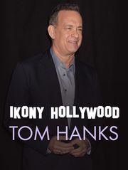 Ikony Hollywood: Tom Hanks