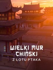 Wielki Mur Chiński z lotu ptaka