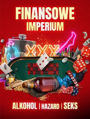 Finansowe imperium: Alkohol, hazard, seks