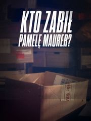 Kto zabił Pamelę Maurer?