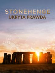 Stonehenge – ukryta prawda