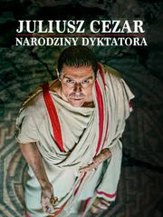 Juliusz Cezar: narodziny dyktatora