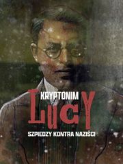 Kryptonim Lucy: Szpiedzy kontra naziści