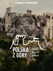 Polska z góry. Zamki, dworki, pałace