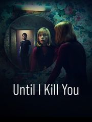 Until I Kill You