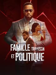 Famille, trahison et politique