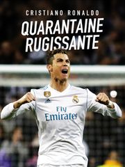 Cristiano Ronaldo : quarantaine rugissante