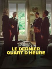 Le dernier quart d'heure