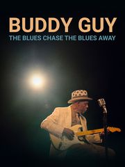 Buddy Guy : The Blues Chase the Blues Away