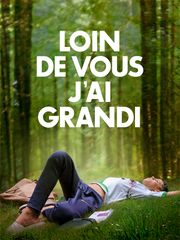 Loin de vous, j'ai grandi
