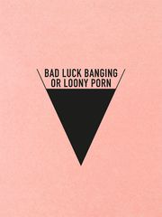 Bad Luck Banging or Loony Porn