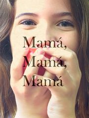 Mamá, Mamá, Mamá