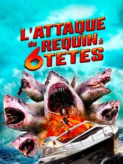 L'attaque du requin à 6 têtes