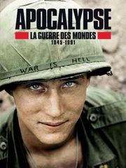 Apocalypse : la guerre des mondes 1945-1991