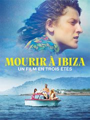 Mourir à Ibiza (Un film en trois étés)