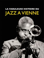 La fabuleuse histoire du Jazz à Vienne