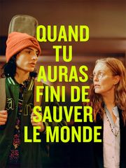 Quand tu auras fini de sauver le monde