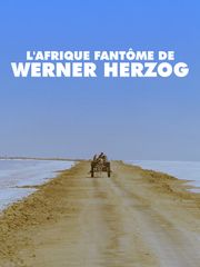 L'Afrique fantôme de Werner Herzog