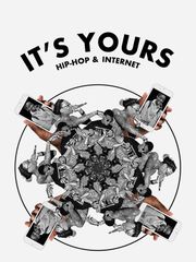 It's Yours : Hip-Hop & Internet