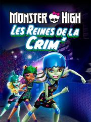 Monster High : Les reines de la crim'