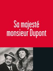 Sa majesté Monsieur Dupont