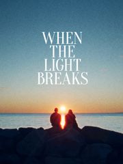 When the Light Breaks