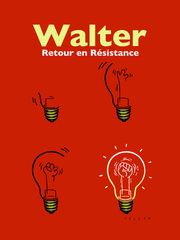 Walter, retour en résistance