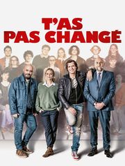 T'as pas changé