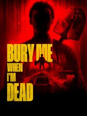 Bury Me When I'm Dead