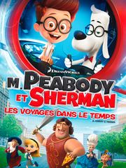 M. Peabody et Sherman : les voyages dans le temps