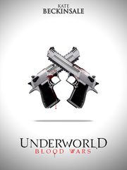 Underworld : Blood Wars