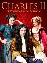 Charles II : le pouvoir & la passion