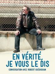 En vérité je vous le dis, conversation avec Robert Guédiguian