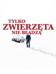 Tylko zwierzęta nie błądzą
