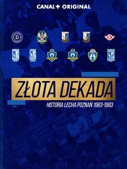 Złota Dekada. Historia Lecha Poznań 1983-1993
