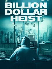 Billion Dollar Heist