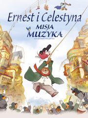 Ernest i Celestyna: Misja muzyka