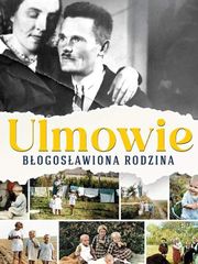 Ulmowie. Błogosławiona rodzina
