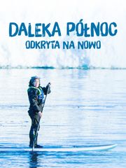 Daleka Północ odkryta na nowo