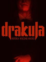 Drakula. Historia wiecznej miłości