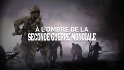 A l'ombre de la Seconde Guerre mondiale