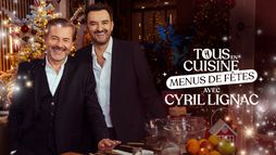 Tous en cuisine, menus de fêtes avec Cyril Lignac